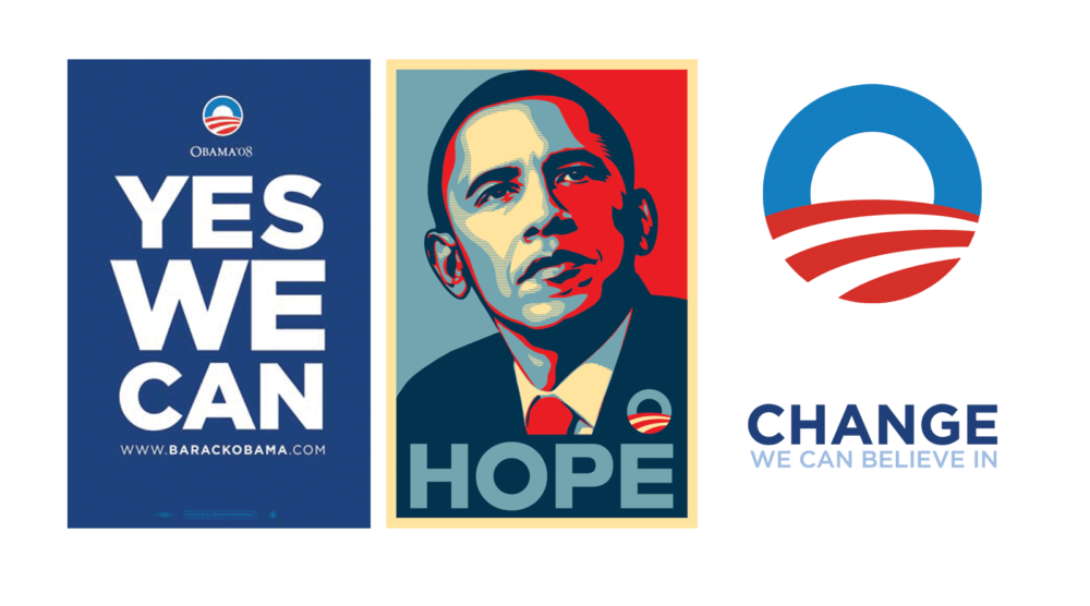 Campaign visuals from Obama’s 2008 presidential run. “YES WE CAN, HOPE, CHANGE WE CAN BELIEVE IN”